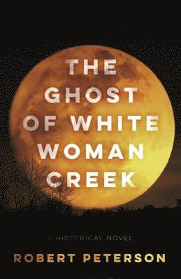 bokomslag Ghost of White Woman Creek