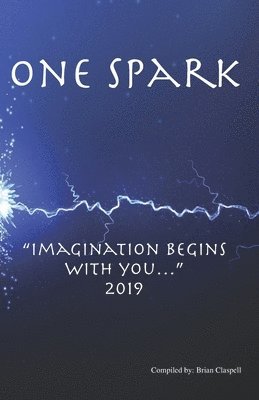 Jorja Grace Heinkel, Crista Ramsey, Brian Claspell - One Spark: "Imagination Begins with You..." 2019, Häftad