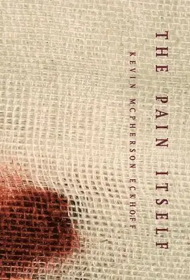 Kevin McPherson Eckhoff - Pain Itself, Inbunden. Tillgänglighet: Lägg i varukorg
