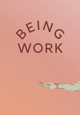 Effie Bowen, Casey Brown, Dorothy Dubrule - Being Work, Häftad