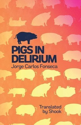 Jorge Carlos Fonseca - Pigs in Delirium, Häftad