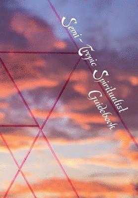Semi-Tropic Spiritualist Guidebook 1