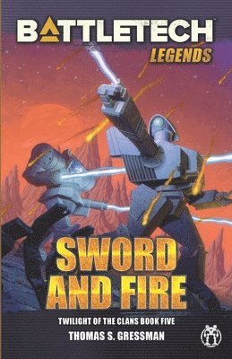 bokomslag BattleTech Legends: Sword and Fire (Twilight of the Clans, Book 5)