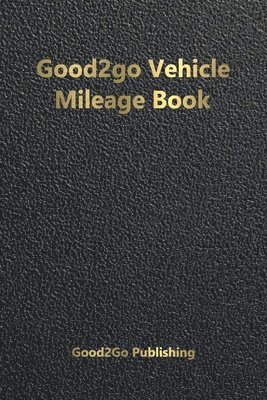 bokomslag Good2go Vehicle Mileage Book