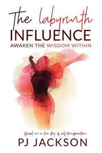 bokomslag The Labyrinth Influence: Awaken the Wisdom Within