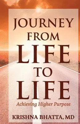 Krishna Bhatta - Journey from Life to Life: Achieving Higher Purpose, Häftad. Tillgänglighet: Lägg i varukorg