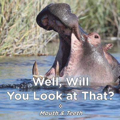 Brent A Ford, Lucy McCullough Hazlehurst, Brent A. Ford - Well Will You Look at That? Mouth & Teeth, Häftad