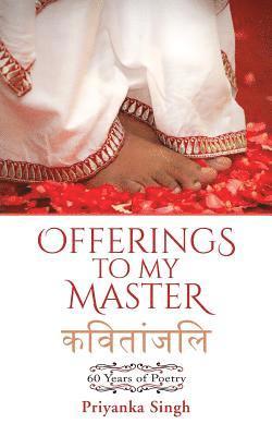 Offerings to My Master: 60 Years of Poetry 1