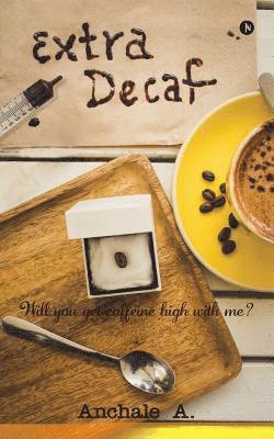 bokomslag Extra Decaf: Will you get caffeine high with me?