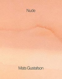 bokomslag Mats Gustafson: Nude