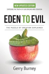 bokomslag Eden to Evil: NEW Updated Edition: Exposing the Truth of Our Origins and Creation