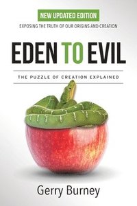 bokomslag Eden to Evil: NEW Updated Edition: Exposing the Truth of Our Origins and Creation