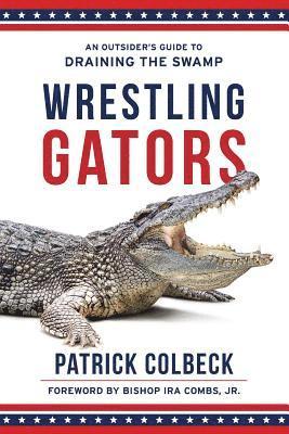 Wrestling Gators: An Outsider's Guide to Draining the Swamp 1