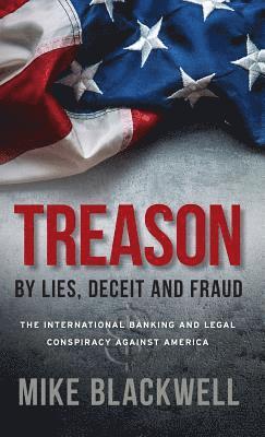 bokomslag Treason By Lies, Deceit and Fraud