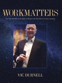 bokomslag Workmatters: The Only Man Who Never Makes A Mistake Is the Man Who Never Does Anything