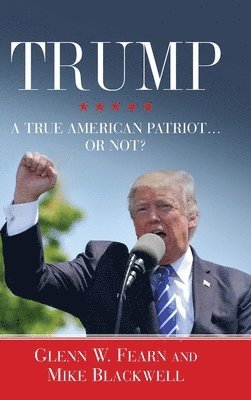 bokomslag Trump . . . A True American Patriot or Not?