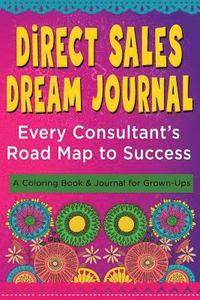 bokomslag Direct Sales Dream Journal - Every Consultant's Road Map to Success: A Coloring Book and Journal for Grown-Ups