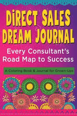 bokomslag Direct Sales Dream Journal - Every Consultant's Road Map to Success: A Coloring Book and Journal for Grown-Ups