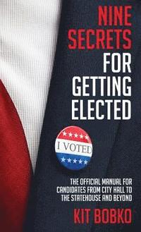 bokomslag Nine Secrets for Getting Elected