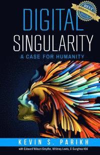 bokomslag Digital Singularity: A Case For Humanity