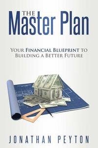 bokomslag The Master Plan: Your Financial Blueprint to Building a Better Future