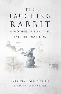 Richard Manders, Patricia O'Brien - The Laughing Rabbit: A Mother, A Son, and The Ties That Bind, Häftad