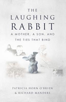 The Laughing Rabbit: A Mother, A Son, and The Ties That Bind 1