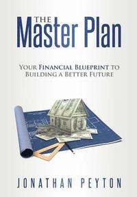 bokomslag The Master Plan: Your Financial Blueprint to Building a Better Future