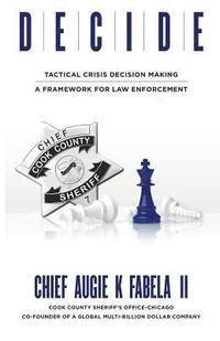 bokomslag Decide: Tactical Crisis Decision Making: A Framework For Law Enforcement