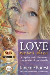 bokomslag Love Never Dies - A Psychic Artist Illustrates True Stories of the Afterlife