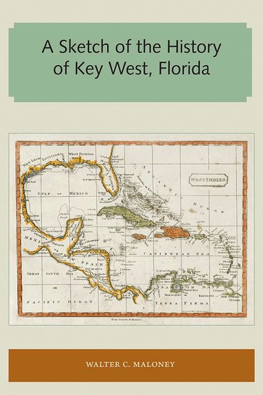 Walter C. Maloney - Sketch of the History of Key West, Florida, Häftad