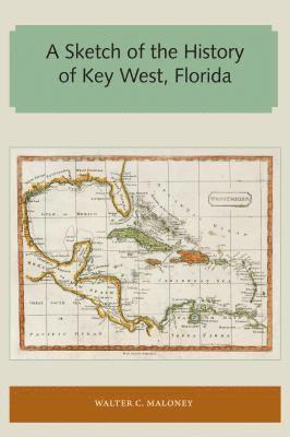 Walter C. Maloney, Walter C Maloney - Sketch of the History of Key West, Florida, Häftad