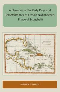 bokomslag A Narrative of the Early Days and Remembrances of Oceola Nikkanochee, Prince of Econchatti