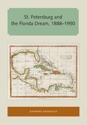 St. Petersburg and the Florida Dream, 18881950 1