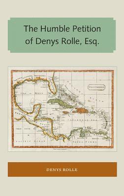 bokomslag Humble Petition of Denys Rolle, Esq.