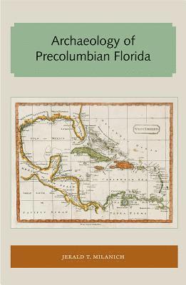 Jerald T. Milanich, Jerald T Milanich - Archaeology of Precolumbian Florida, Häftad