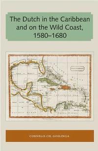 bokomslag The Dutch in the Caribbean and on the Wild Coast 1580-1680