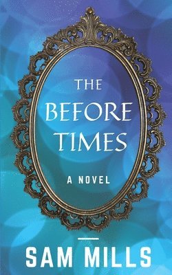 Sam Mills, Kristi King-Morgan - The Before Times, Häftad