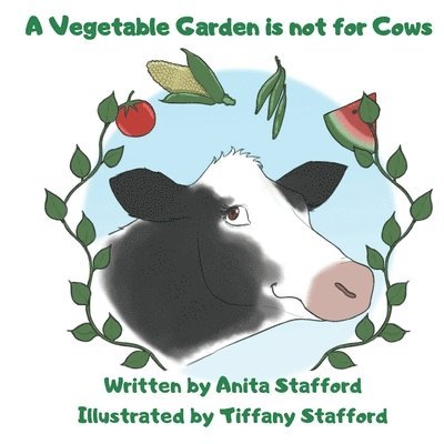 A Vegetable Garden is Not For Cows 1