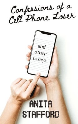 Confessions of a Cell Phone Loser: and other essays 1