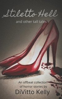 bokomslag Stiletto Hell: and other tall tales