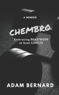 bokomslag ChemBro: Embracing Beastmode to Beat Cancer