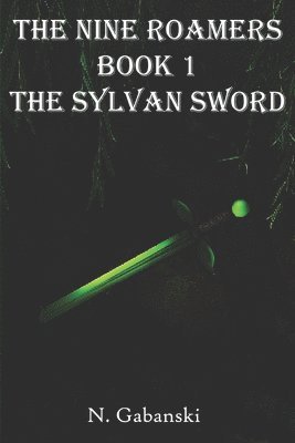 N. Gabanski - The Nine Roamers and the Sylvan Sword, Häftad