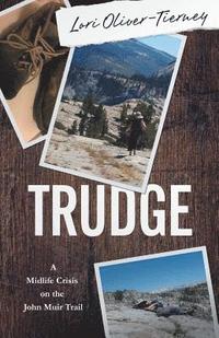 bokomslag Trudge: A Midlife Crisis on the John Muir Trail