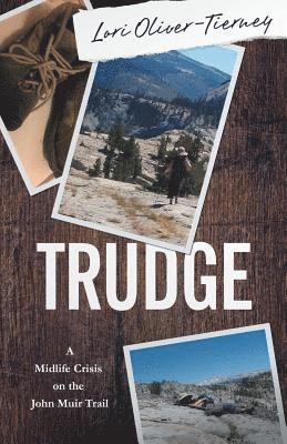 Trudge: A Midlife Crisis on the John Muir Trail 1