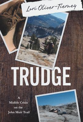 Trudge: A Midlife Crisis on the John Muir Trail 1