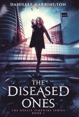 bokomslag The Diseased Ones: The Hollis Timewire Series Book 1