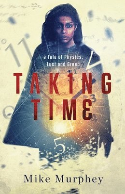 Taking Time: ... A Tale of Physics, Lust and Greed 1