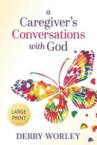 bokomslag A Caregiver's Conversations with God