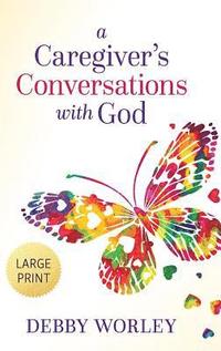 bokomslag A Caregiver's Conversations with God